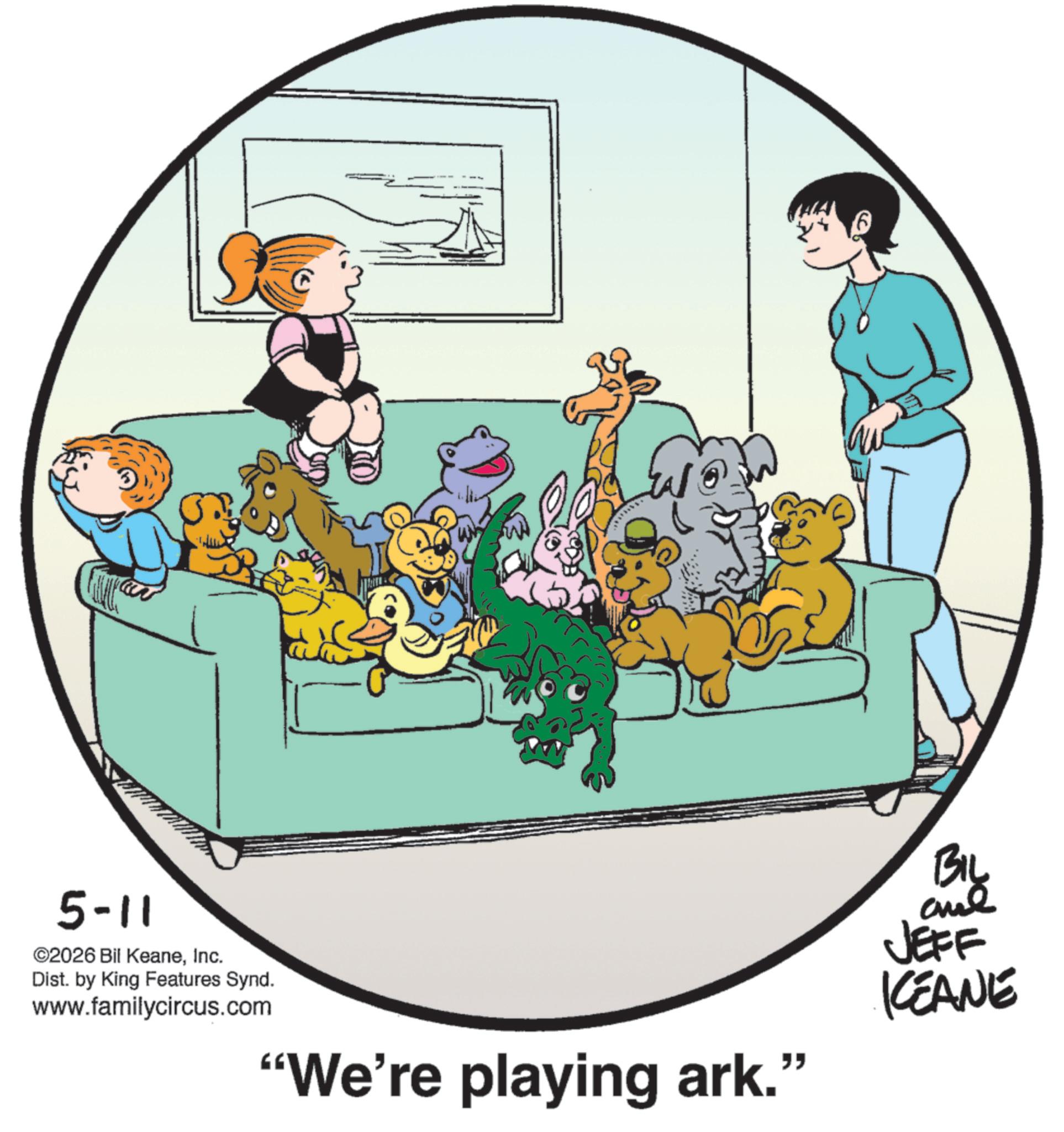Puppy OCR: 5-11 ©2026 Bil KeaneInc. Dist. by King Features Synd. www.familycircus.com tul "We're playing ark." BIL and JEFF KCEANE 5-11 © 2026 Bil KeaneInc. Dist . by King Features Synd . www.familycircus.com tul " We're playing ark . " BIL and JEFF KCEANE