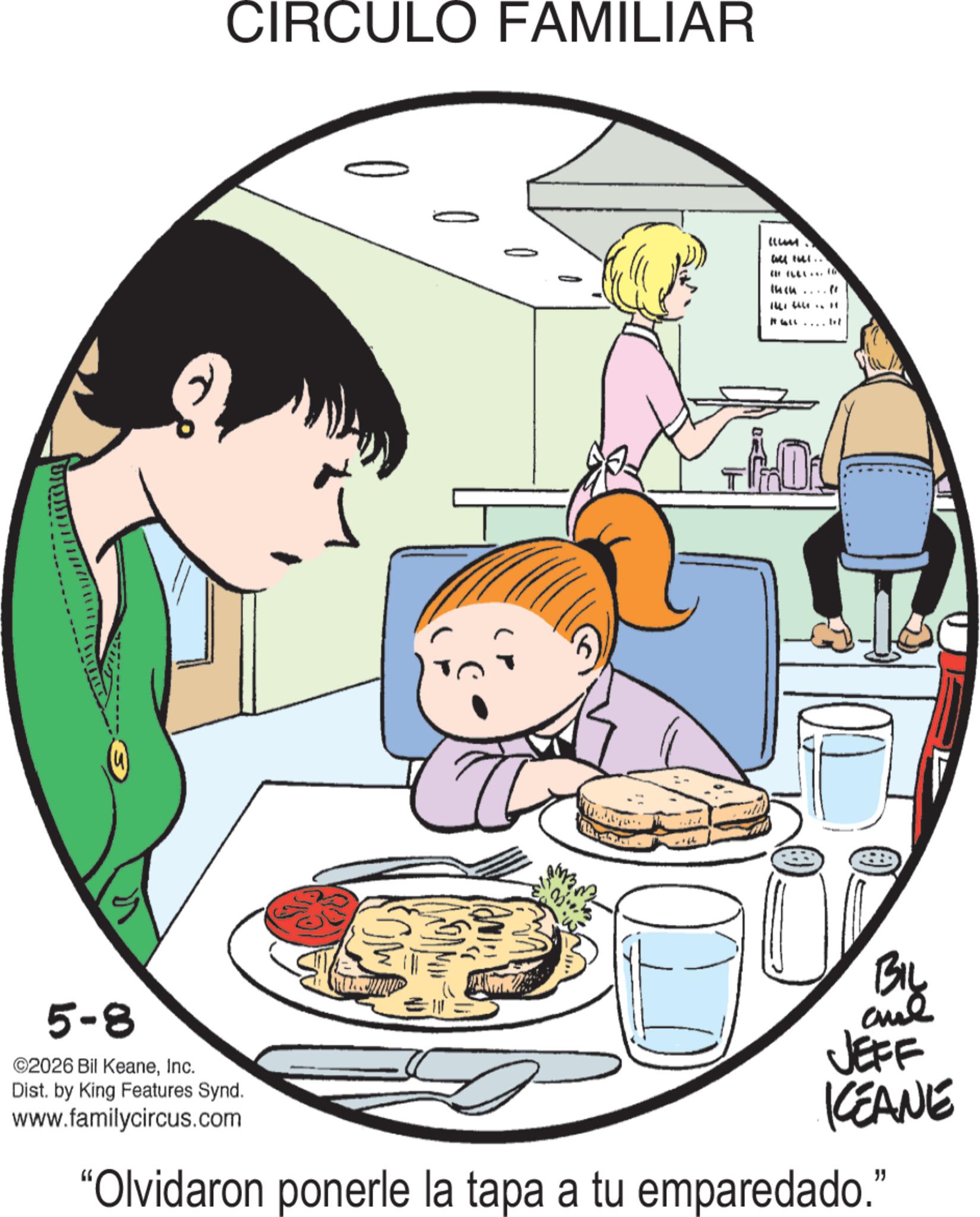 Clip art OCR: CIRCULO FAMILIAR (LUM. all.. 5-8 ©2026 Bil KeaneInc. Dist. by King Features Synd. www.familycircus.com and JEFF KCEANE "Olvidaron ponerle la tapa a tu emparedado." CIRCULO FAMILIAR ( LUM . all .. 5-8 © 2026 Bil KeaneInc. Dist . by King Features Synd . www.familycircus.com and JEFF KCEANE " Olvidaron ponerle la tapa a tu emparedado . "