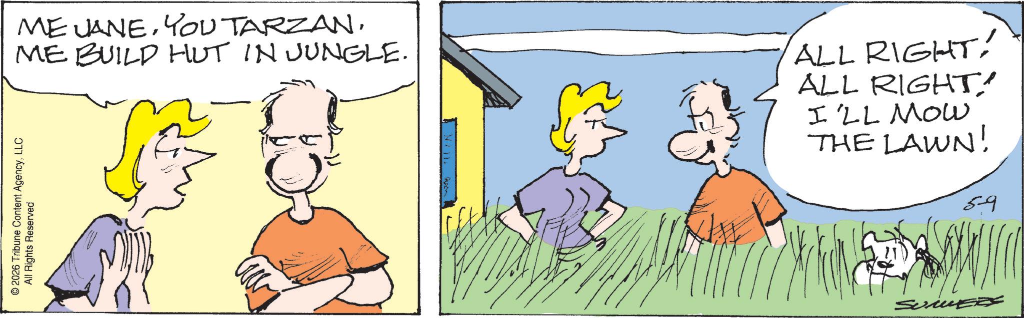 Animated cartoon OCR: ME JANEME BUILD HUT IN JUNGLE. 2026 Tribune Content AgencyLLC All Rights Reserved ALL RIGHT! ALL RIGHT' I'LL MOW THE LAWN! 59 ME JANEYOU TARZANME BUILD HUT IN JUNGLE . 2026 Tribune Content AgencyLLC All Rights Reserved ALL RIGHT ! ALL RIGHT ' I'LL MOW THE LAWN ! 59