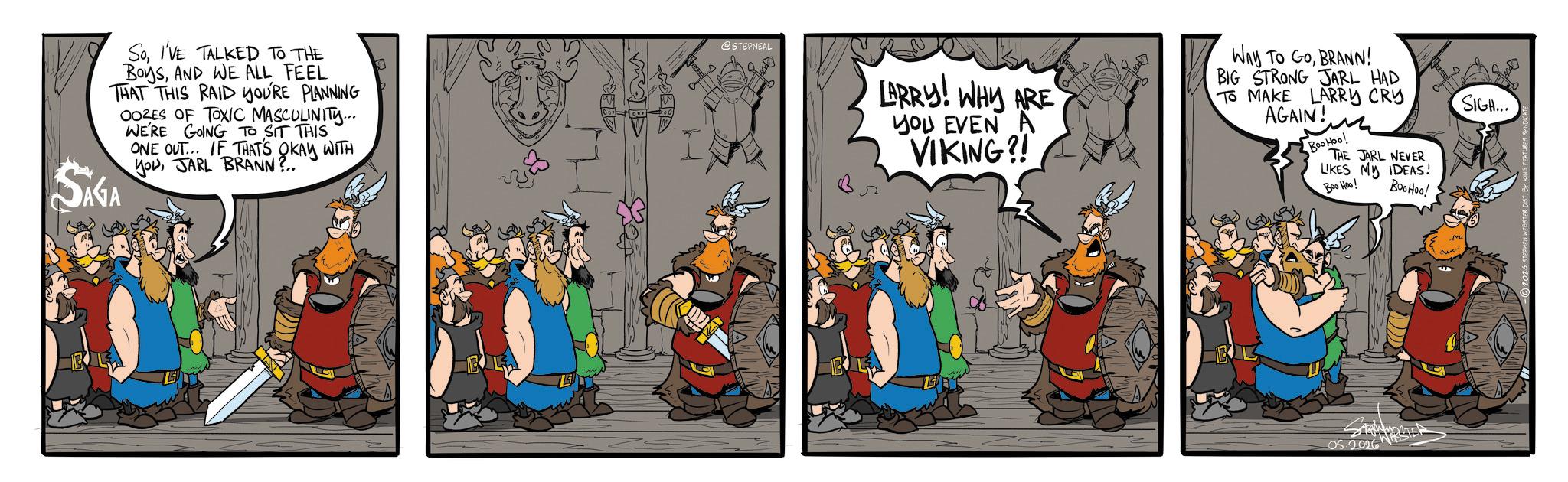 Graphics OCR: SoI'VE TALKED TO THE BoysAND WE ALL FEEL THAT THIS RAID YOU'RE PLANNING OOZES OF TOXIC MASCULINITY... WE'RE GOING TO SIT THIS ONE OUT... IF THAT'S OKAY WITH youJARL BRANN?.. SAGA @STEPNEAL LYRRY! WHY ARE YOU EVEN A VIKING?! Way To GoBRANN! BIG STRONG JARL HAD TO MAKE LARRY CRY AGAIN! Books! THE JARL NEVER LIKES MY IDEAS! BOOHOO! 05.2026 SIGH... SoI'VE TALKED TO THE BoysAND WE ALL FEEL THAT THIS RAID YOU'RE PLANNING OOZES OF TOXIC MASCULINITY ... WE'RE GOING TO SIT THIS ONE OUT ... IF THAT'S OKAY WITH youJARL BRANN ? .. SAGA @STEPNEAL LYRRY ! WHY ARE YOU EVEN A VIKING ?! Way To GoBRANN ! BIG STRONG JARL HAD TO MAKE LARRY CRY AGAIN ! Books ! THE JARL NEVER LIKES MY IDEAS ! BOOHOO ! 05.2026 SIGH ...