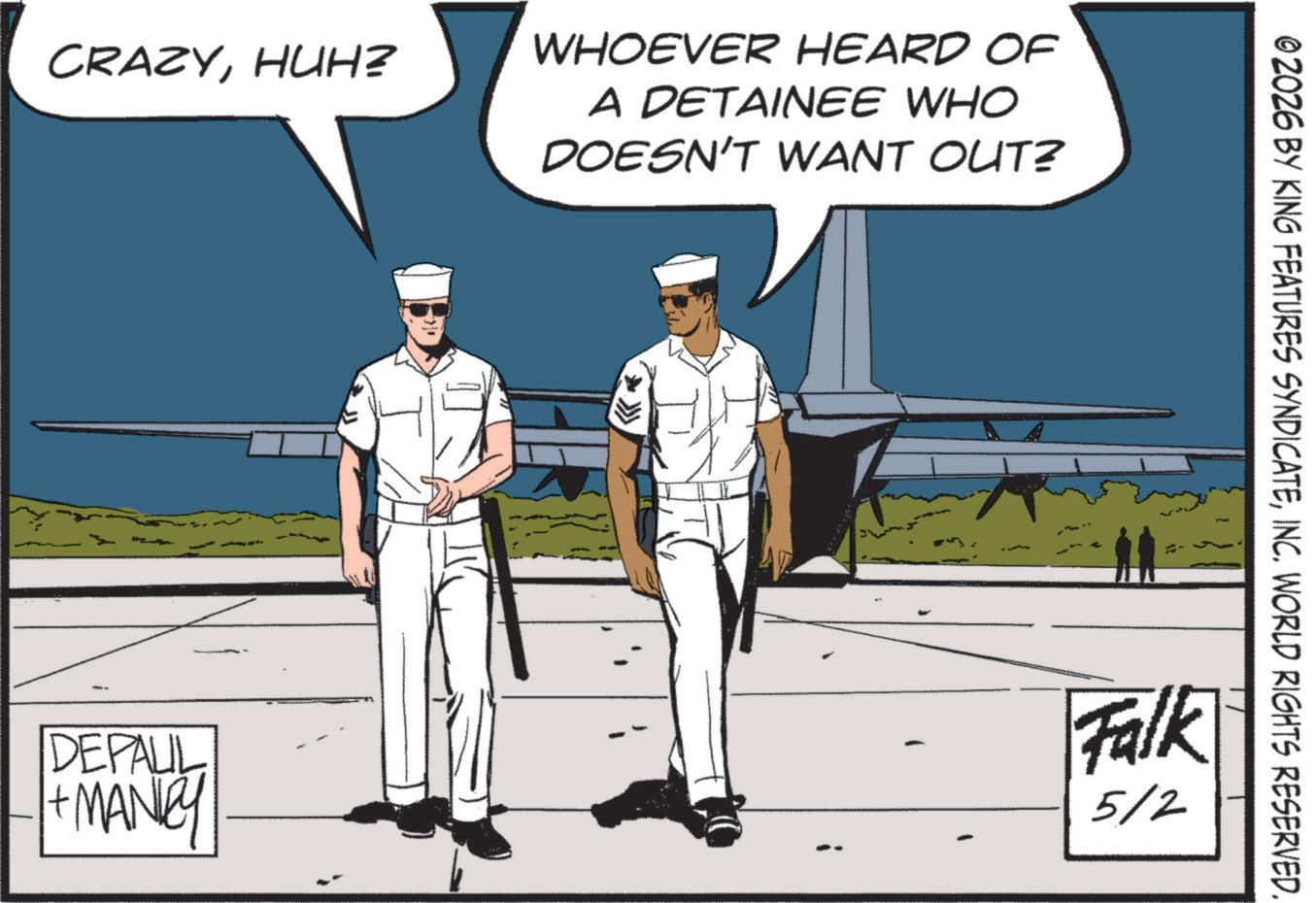 Comic book OCR: CRAZYHUH? WHOEVER HEARD OF A DETAINEE WHO DOESN'T WANT OUT? DEPAUL + MANICY 02026 BY KING FEATURES SYNDICATEINC. WORLD RIGHTS RESERVED. - Falk 5/2 CRAZYHUH ? WHOEVER HEARD OF A DETAINEE WHO DOESN'T WANT OUT ? DEPAUL + MANICY 02026 BY KING FEATURES SYNDICATEINC . WORLD RIGHTS RESERVED . - Falk 5/2