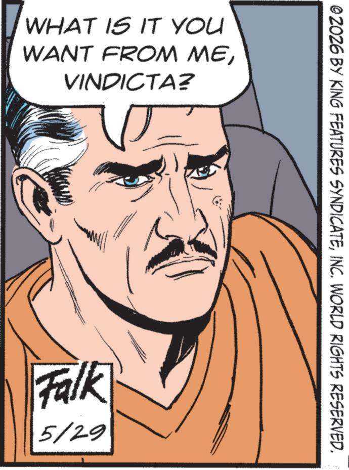 Animated cartoon OCR: WHAT IS IT YOU WANT FROM MEVINDICTA? Falk 5/29 ©2026 BY KING FEATURES SYNDICATEINC. WORLD RIGHTS RESERVED. WHAT IS IT YOU WANT FROM MEVINDICTA ? Falk 5/29 © 2026 BY KING FEATURES SYNDICATEINC . WORLD RIGHTS RESERVED .