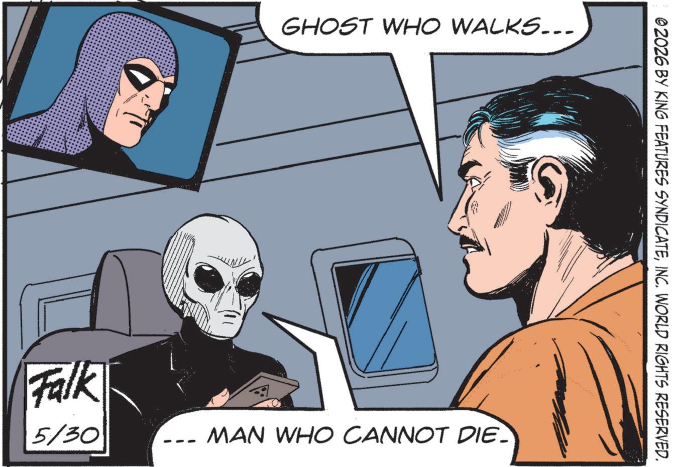 Comic book OCR: GHOST WHO WALKS... 5/30 MAN WHO CANNOT DIE. Falk ©2026 BY KING FEATURES SYNDICATEINC. WORLD RIGHTS RESERVED. GHOST WHO WALKS ... 5/30 MAN WHO CANNOT DIE . Falk © 2026 BY KING FEATURES SYNDICATEINC . WORLD RIGHTS RESERVED .