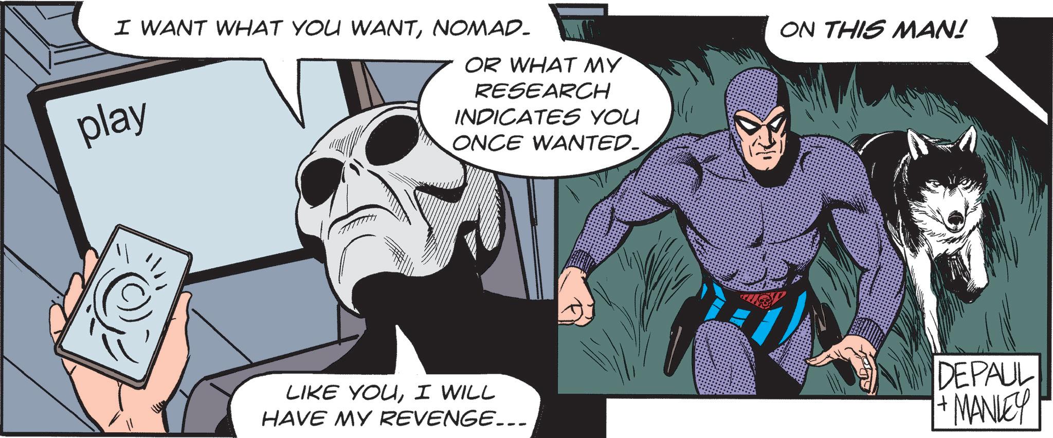 Superhero OCR: I WANT WHAT YOU WANTNOMAD- play OR WHAT MY RESEARCH INDICATES YOU ONCE WANTED. ON THIS MAN! LIKE YOUI WILL HAVE MY REVENGE... DEPAUL + MANLEY I WANT WHAT YOU WANTNOMAD- play OR WHAT MY RESEARCH INDICATES YOU ONCE WANTED . ON THIS MAN ! LIKE YOUI WILL HAVE MY REVENGE ... DEPAUL + MANLEY