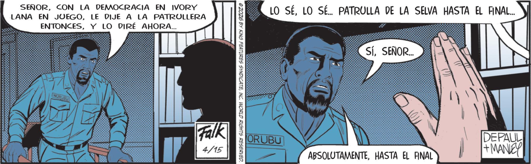 Publication OCR: SEÑORCON LA DEMOCRACIA EN IVORY LANA EN JUEGOLE DIJE A LA PATRULLERA ENTONCESY LO DIRÉ AHORA... LO SELO SE... PATRULLA DE LA SELVA HASTA EL FINAL... 02026 BY KING FEATURES SYNDICATEINC. WORLD RIGHTS RESERVED. WORUBU Falk 4/15 SÍSEÑOR... ORUBU DEPAUL +MANLEY ABSOLUTAMENTEHASTA EL FINAL SEÑORCON LA DEMOCRACIA EN IVORY LANA EN JUEGOLE DIJE A LA PATRULLERA ENTONCESY LO DIRÉ AHORA ... LO SELO SE ... PATRULLA DE LA SELVA HASTA EL FINAL ... 02026 BY KING FEATURES SYNDICATEINC . WORLD RIGHTS RESERVED . WORUBU Falk 4/15 SÍSEÑOR ... ORUBU DEPAUL + MANLEY ABSOLUTAMENTEHASTA EL FINAL