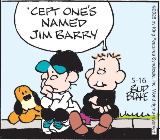 Pleased OCR: 'CEPT ONE'S NAMED JIM BARRY ©2026 by King Features SyndicateInc. World rights reserved. 5-16 BUD BLAKE ?? ' CEPT ONE'S NAMED JIM BARRY © 2026 by King Features SyndicateInc. World rights reserved . 5-16 BUD BLAKE ??