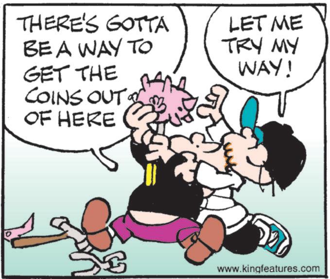 Comics OCR: THERE'S GOTTA BEA WAY TO? GET THE LET ME TRY MY WAY! COINS OUT. OF HERE DB www.kingfeatures.com THERE'S GOTTA BEA WAY TO? GET THE LET ME TRY MY WAY ! COINS OUT . OF HERE DB www.kingfeatures.com