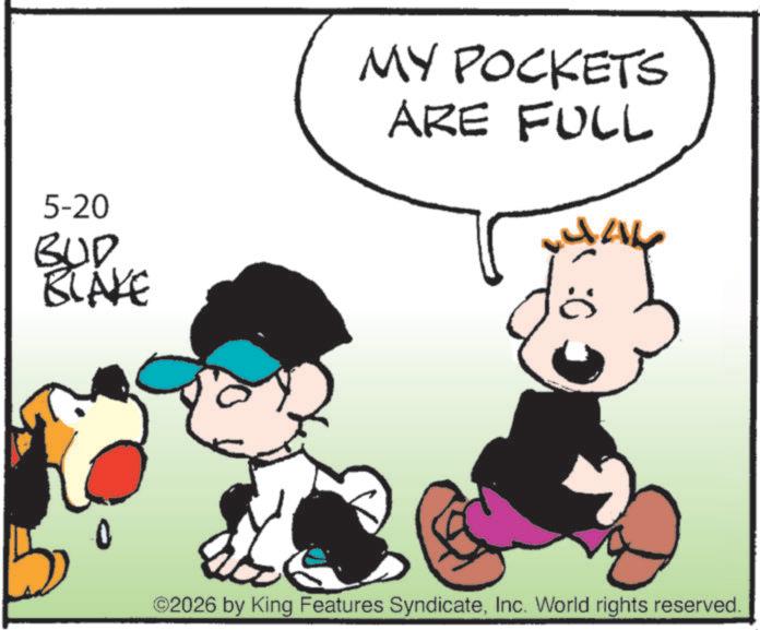 Illustration OCR: 5-20 BUD BLAKE MY POCKETS ARE FULL yay 0 ©2026 by King Features SyndicateInc. World rights reserved. 5-20 BUD BLAKE MY POCKETS ARE FULL yay 0 © 2026 by King Features SyndicateInc. World rights reserved .