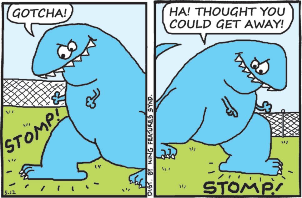 Cartoon OCR: 5-12 GOTCHA! STOMP! " DIST. BY KING FEATURES SYND. HA! THOUGHT YOU COULD GET AWAY! 10 STOMP 5-12 GOTCHA ! STOMP ! " DIST . BY KING FEATURES SYND . HA ! THOUGHT YOU COULD GET AWAY ! 10 STOMP