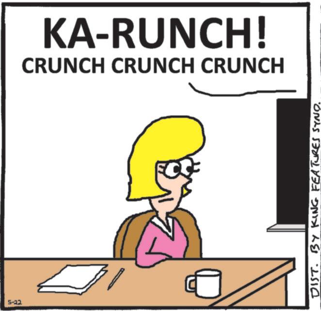 Animated cartoon OCR: 5-22 KA-RUNCH! CRUNCH CRUNCH CRUNCH ? DIST. BY KING FEATURES SYND. 5-22 KA - RUNCH ! CRUNCH CRUNCH CRUNCH ? DIST . BY KING FEATURES SYND .