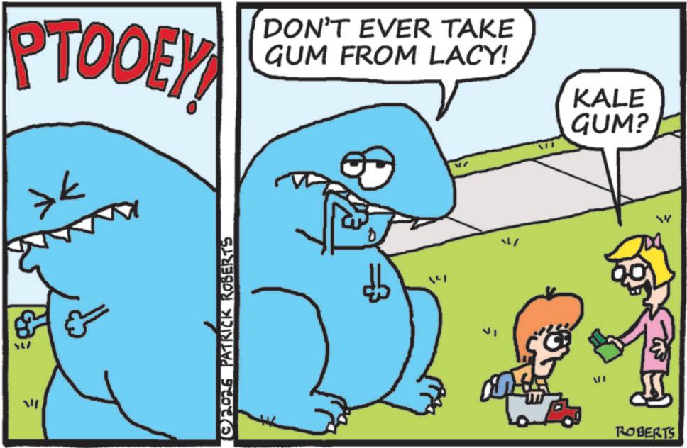 Pleased OCR: PTOOEY >< DON'T EVER TAKE GUM FROM LACY! KALE GUM? (©2026 PATRICK ROBERTS 14 ALT ROBERTS PTOOEY > < DON'T EVER TAKE GUM FROM LACY ! KALE GUM ? ( © 2026 PATRICK ROBERTS 14 ALT ROBERTS