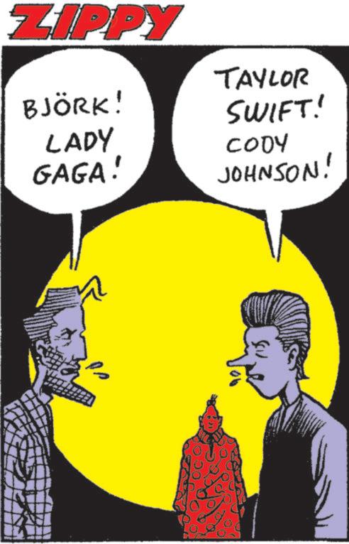 Comics OCR: ZIPPY BJÖRK! TAYLOR SWIFT! LADY GAGA! CODY JOHNSON! ZIPPY BJÖRK ! TAYLOR SWIFT ! LADY GAGA ! CODY JOHNSON !
