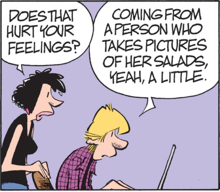 Comic book OCR: DOES THAT HURT YOUR FEELINGS? COMING FROM A PERSON WHO TAKES PICTURES OF HER SALADSA LITTLE. DOES THAT HURT YOUR FEELINGS ? COMING FROM A PERSON WHO TAKES PICTURES OF HER SALADSA LITTLE .