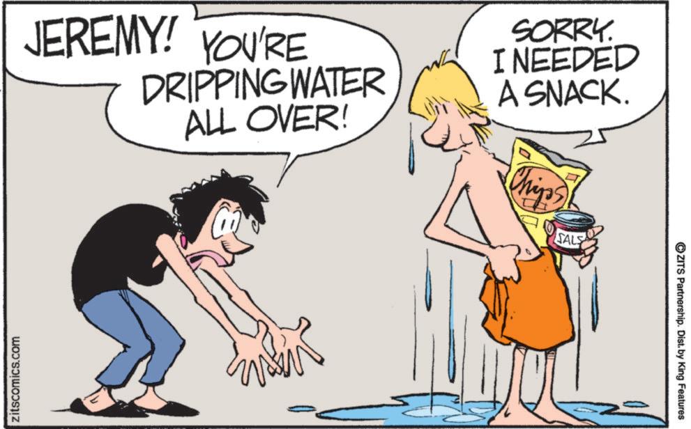 Clip art OCR: JEREMY! YOU'RE DRIPPING WATER ALL OVER! SORRY. I NEEDED A SNACK. Chip's SALS zitscomics.com ©ZITS Partnership. Dist. by King Features JEREMY ! YOU'RE DRIPPING WATER ALL OVER ! SORRY . I NEEDED A SNACK . Chip's SALS zitscomics.com © ZITS Partnership . Dist . by King Features