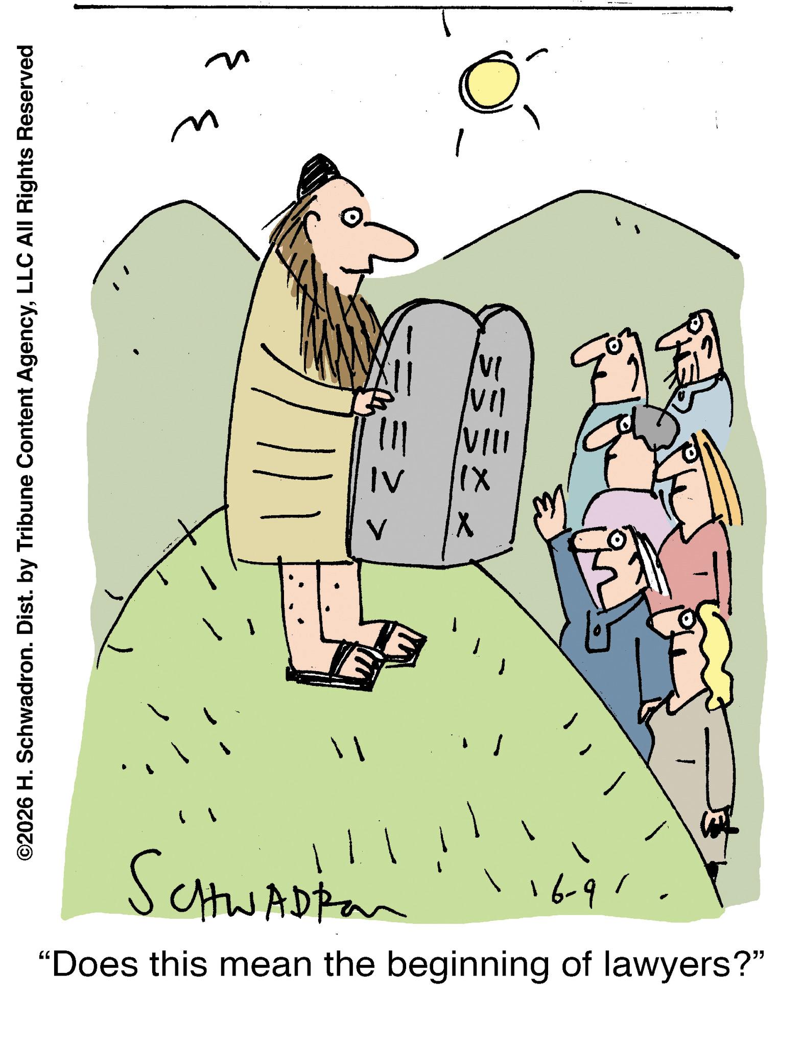 Line art OCR: ©2026 H. Schwadron. Dist. by Tribune Content AgencyLLC All Rights Reserved " w ? = V ? 1X Schwadzon 16-91 “Does this mean the beginning of lawyers?" VI - © 2026 H. Schwadron . Dist . by Tribune Content AgencyLLC All Rights Reserved " w ? = V ? 1X Schwadzon 16-91 “ Does this mean the beginning of lawyers ? " VI -