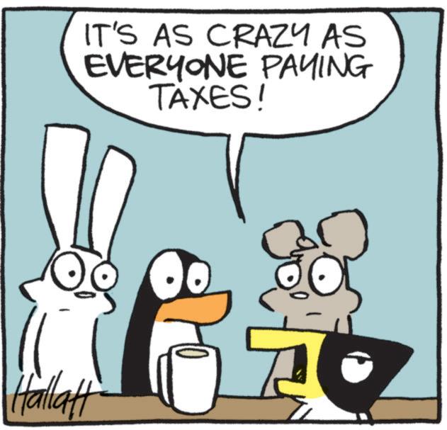 Fictional character OCR: Hallatt IT'S AS CRAZY AS EVERYONE PAYING TAXES! Hallatt IT'S AS CRAZY AS EVERYONE PAYING TAXES !