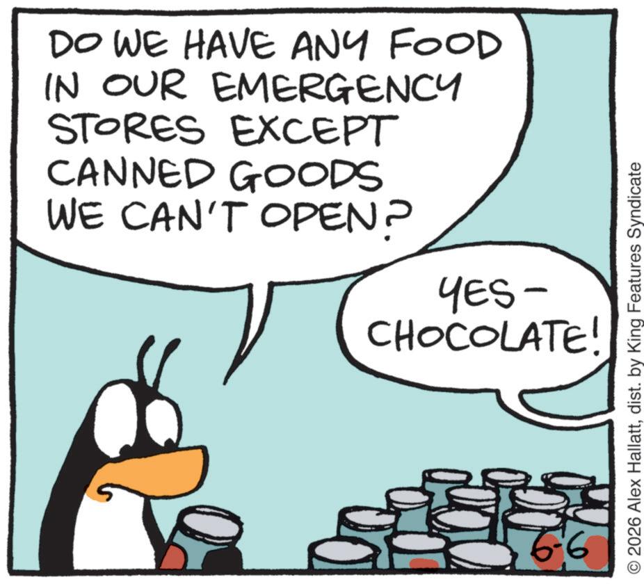 Clip art OCR: DO WE HAVE ANY FOOD IN OUR EMERGENCY STORES EXCEPT CANNED GOODS WE CAN'T OPEN? YES- CHOCOLATE! 6-6 O2026 Alex Hallattdist. by King Features Syndicate DO WE HAVE ANY FOOD IN OUR EMERGENCY STORES EXCEPT CANNED GOODS WE CAN'T OPEN ? YES- CHOCOLATE ! 6-6 O2026 Alex Hallattdist . by King Features Syndicate