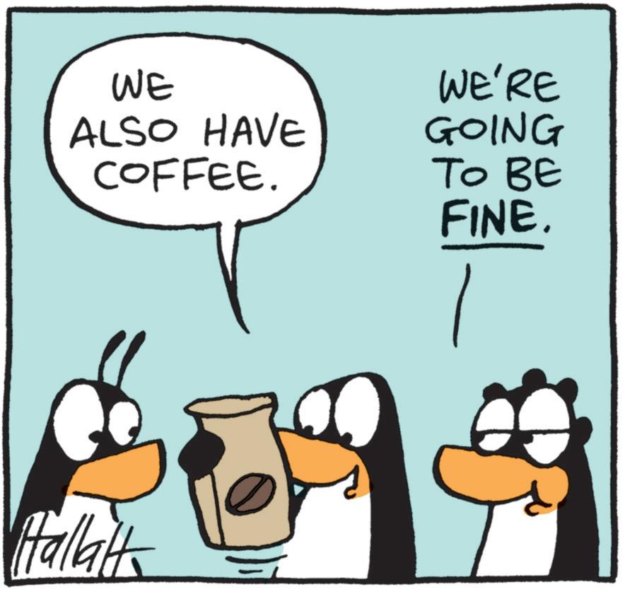Photo caption OCR: WE ALSO HAVE COFFEE. WE'RE GOING TO BE FINE. Hallalk WE ALSO HAVE COFFEE . WE'RE GOING TO BE FINE . Hallalk