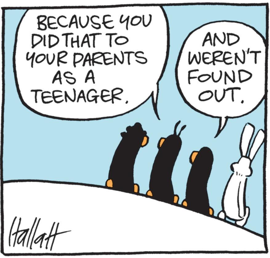 Photo caption OCR: BECAUSE YOU DID THAT TO YOUR PARENTS AS A TEENAGER. AND WEREN'T FOUND OUT. Hallatt 20 BECAUSE YOU DID THAT TO YOUR PARENTS AS A TEENAGER . AND WEREN'T FOUND OUT . Hallatt 20