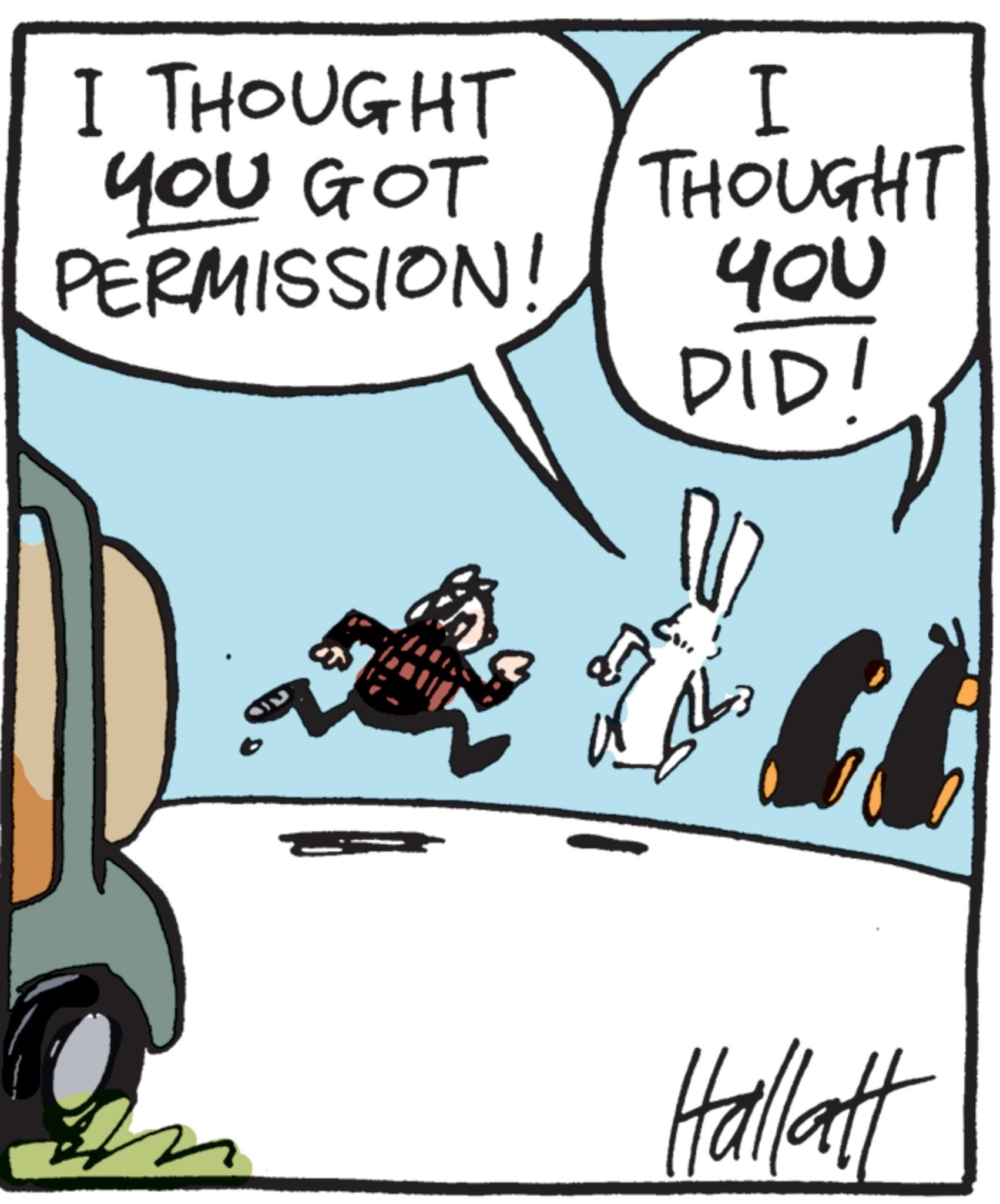 Clip art OCR: I THOUGHT YOU GOT PERMISSION! I THOUGHT YOU DID! (...) Hallatt I THOUGHT YOU GOT PERMISSION ! I THOUGHT YOU DID ! ( ... ) Hallatt
