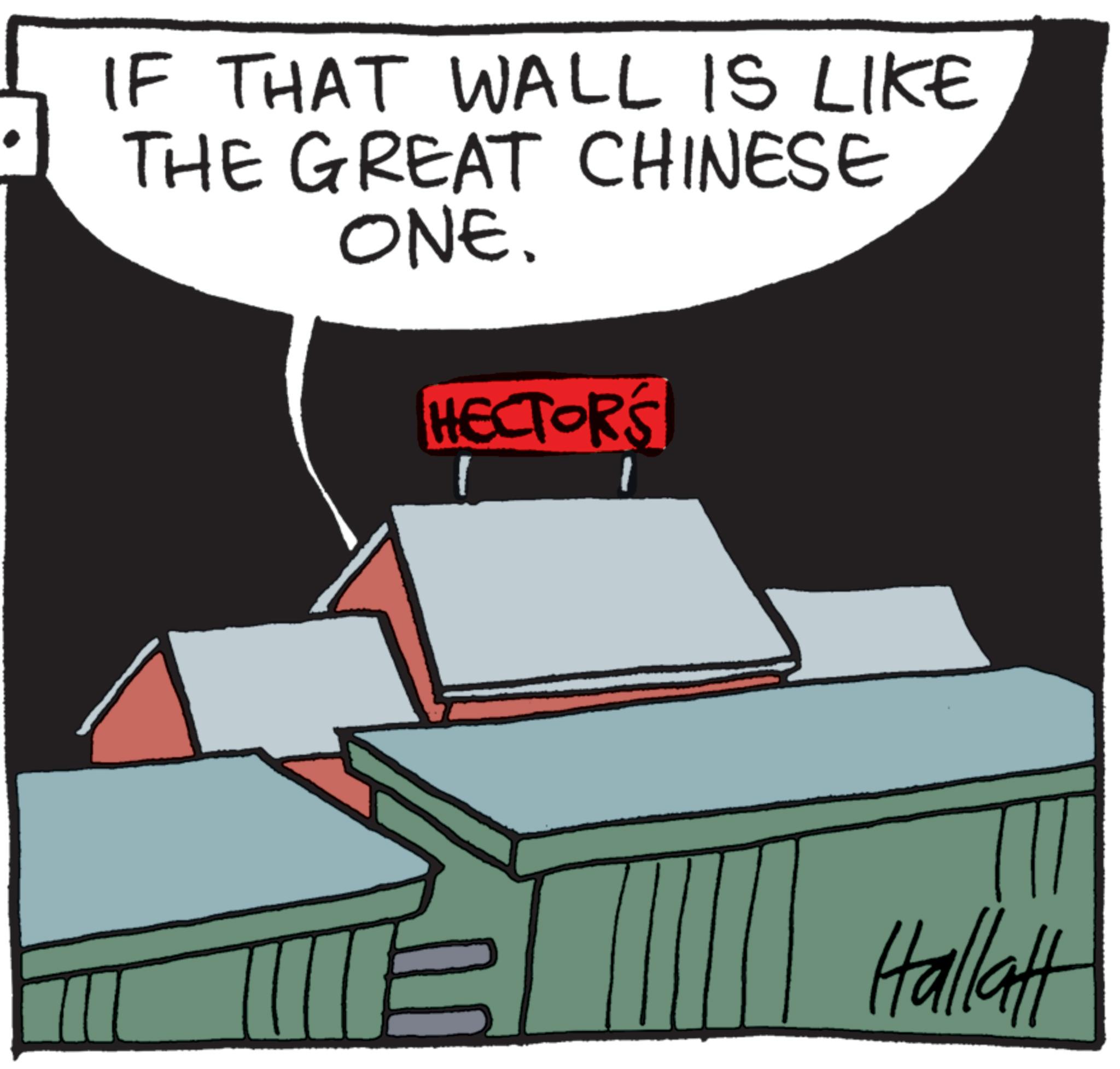 Fictional character OCR: IF THAT WALL IS LIKE THE GREAT CHINESE ONE. HECTOR'S 1 Hallatt IF THAT WALL IS LIKE THE GREAT CHINESE ONE . HECTOR'S 1 Hallatt