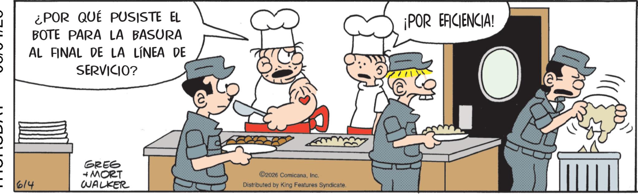 Cooking OCR: ¿POR QUÉ PUSISTE EL BOTE PARA LA BASURA AL FINAL DE LA LÍNEA DE SERVICIO? ¡POR EFICIENCIA! 6/4 GREG + MORT WALKER C2026 ComicanaInc. Distributed by King Features Syndicate. ¿ POR QUÉ PUSISTE EL BOTE PARA LA BASURA AL FINAL DE LA LÍNEA DE SERVICIO ? ¡ POR EFICIENCIA ! 6/4 GREG + MORT WALKER C2026 ComicanaInc. Distributed by King Features Syndicate .
