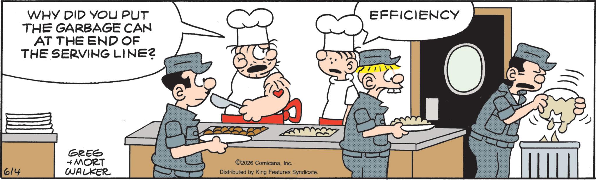 Cooking OCR: 6/4 WHY DID YOU PUT THE GARBAGE CAN AT THE END OF THE SERVING LINE? GREG + MORT WALKER ©2026 ComicanaInc. Distributed by King Features Syndicate. EFFICIENCY 6/4 WHY DID YOU PUT THE GARBAGE CAN AT THE END OF THE SERVING LINE ? GREG + MORT WALKER © 2026 ComicanaInc. Distributed by King Features Syndicate . EFFICIENCY