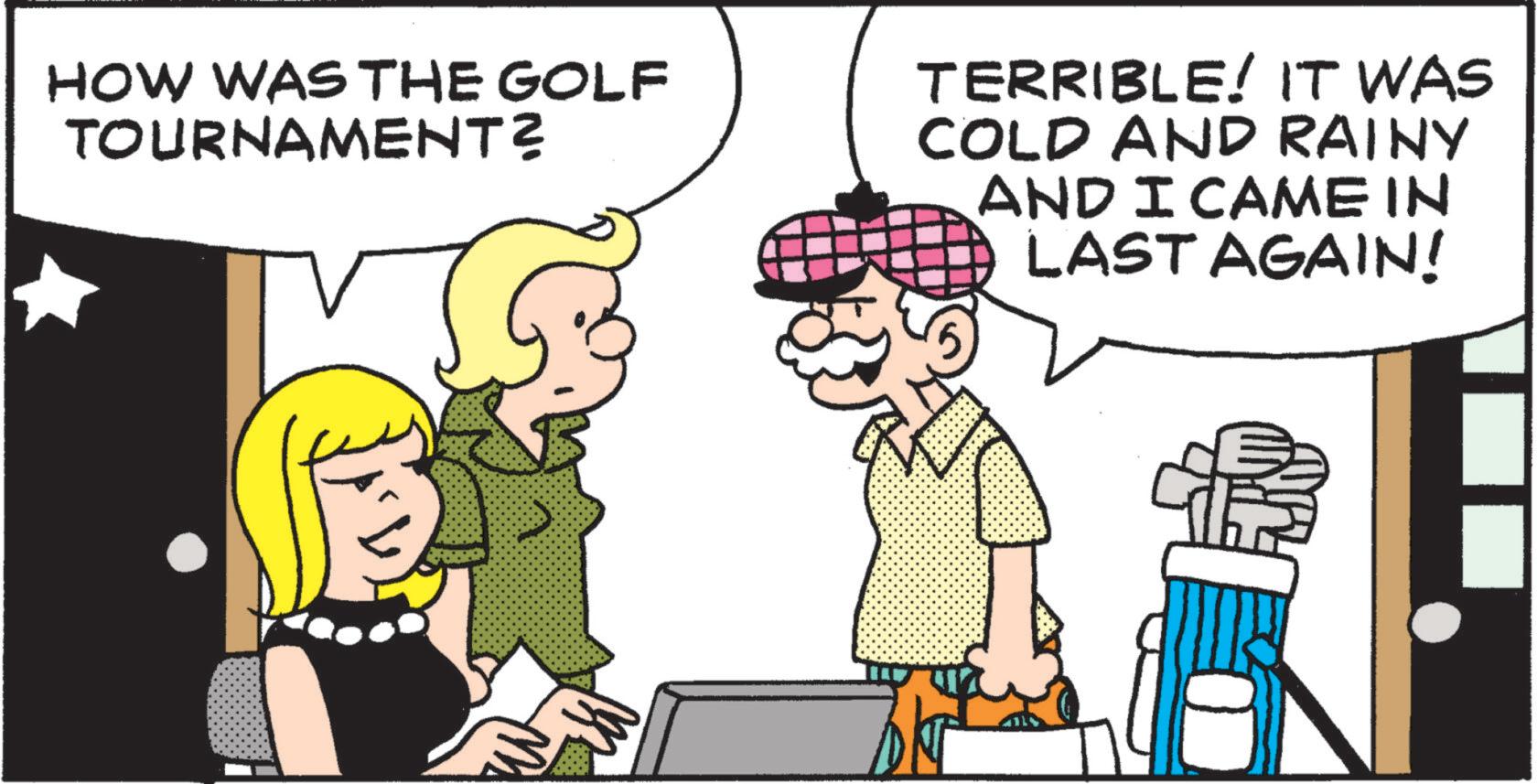 Animation OCR: HOW WAS THE GOLF TOURNAMENT? TERRIBLE! IT WAS COLD AND RAINY AND I CAME IN LAST AGAIN! HOW WAS THE GOLF TOURNAMENT ? TERRIBLE ! IT WAS COLD AND RAINY AND I CAME IN LAST AGAIN !