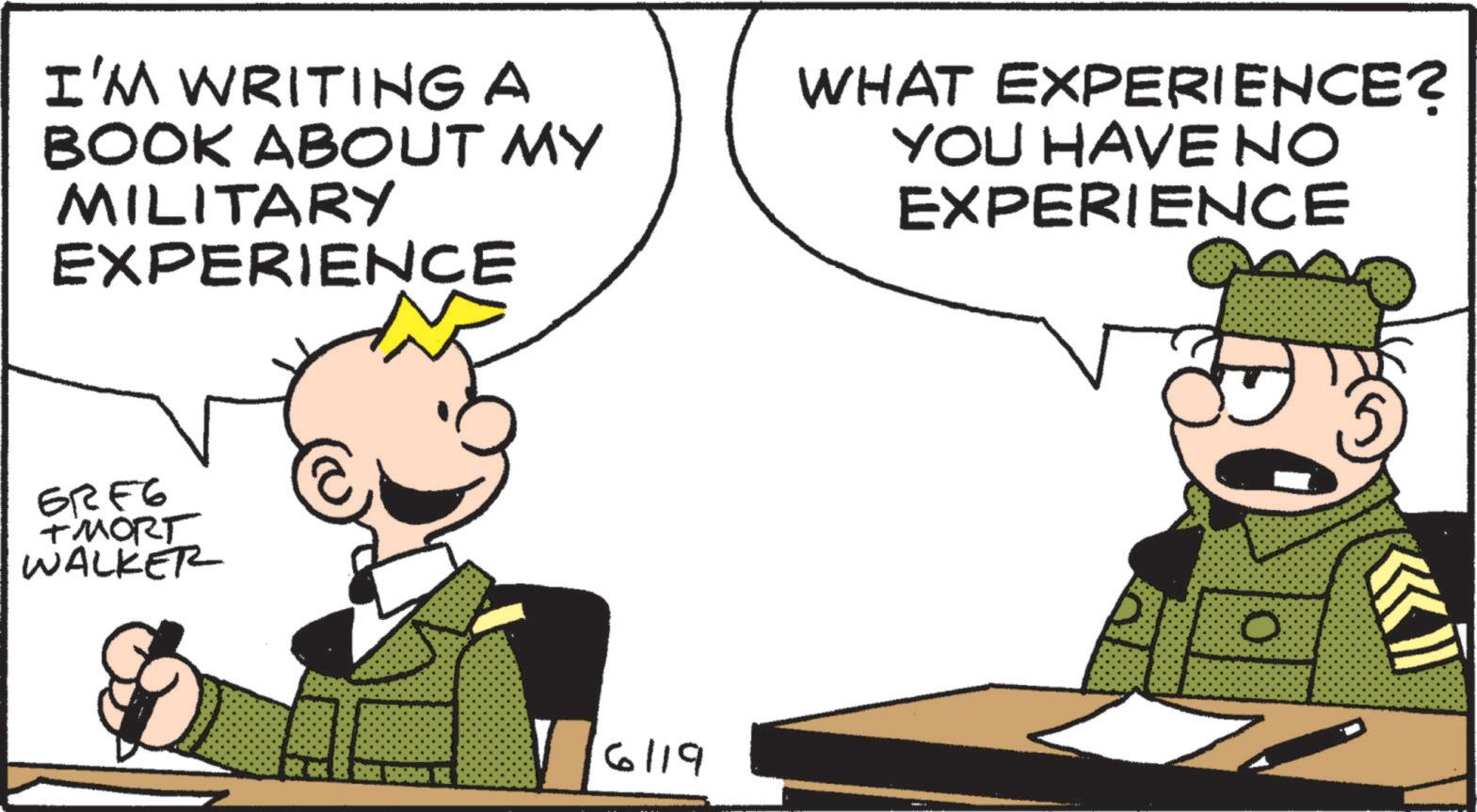 Military Officer OCR: I'M WRITING A BOOK ABOUT MY MILITARY EXPERIENCE WHAT EXPERIENCE? YOU HAVE NO EXPERIENCE GRF6 TMORT WALKER 6119 I'M WRITING A BOOK ABOUT MY MILITARY EXPERIENCE WHAT EXPERIENCE ? YOU HAVE NO EXPERIENCE GRF6 TMORT WALKER 6119