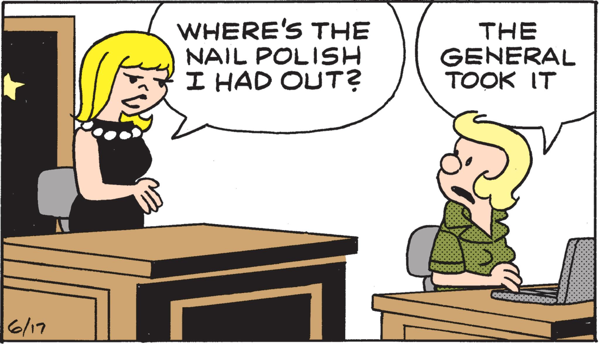 Pleased OCR: 6/17 WHERE'S THE NAIL POLISH I HAD OUT? THE GENERAL TOOK IT 6/17 WHERE'S THE NAIL POLISH I HAD OUT ? THE GENERAL TOOK IT
