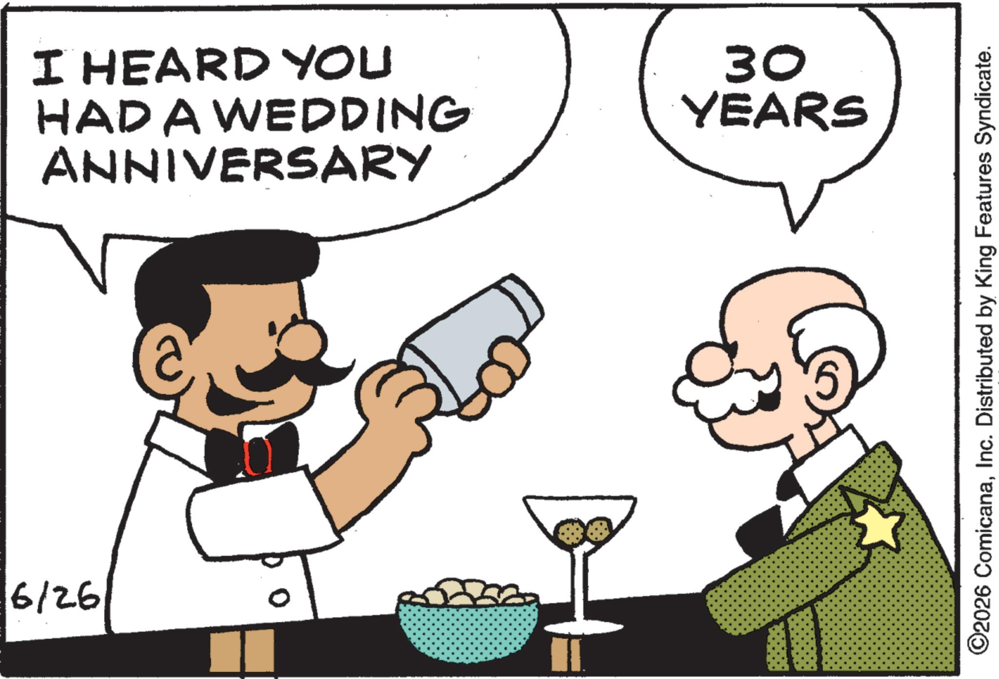 Debate OCR: 6/26 I HEARD YOU HAD A WEDDING ANNIVERSARY 30 YEARS ©2026 ComicanaInc. Distributed by King Features Syndicate. 6/26 I HEARD YOU HAD A WEDDING ANNIVERSARY 30 YEARS © 2026 ComicanaInc. Distributed by King Features Syndicate .