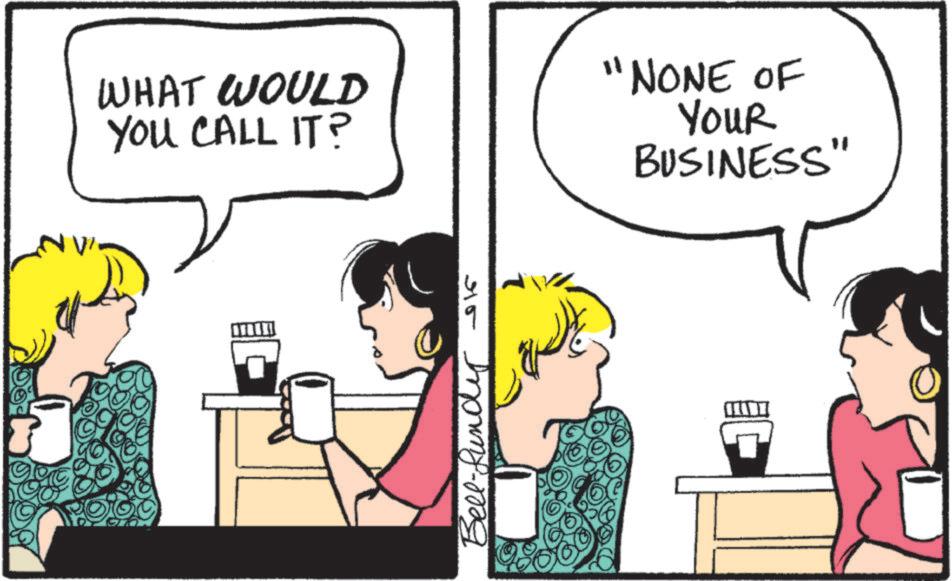 Coffee cup OCR: WHAT WOULD You CALL IT? "NONE OF YOUR BUSINESS" 45 Bell-funde WHAT WOULD You CALL IT ? " NONE OF YOUR BUSINESS " 45 Bell - funde