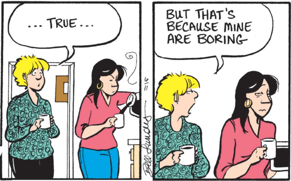 Comics OCR: TRUE... BUT THAT'S BECAUSE MINE ARE BORING ??? Bell Lundes TRUE ... BUT THAT'S BECAUSE MINE ARE BORING ??? Bell Lundes