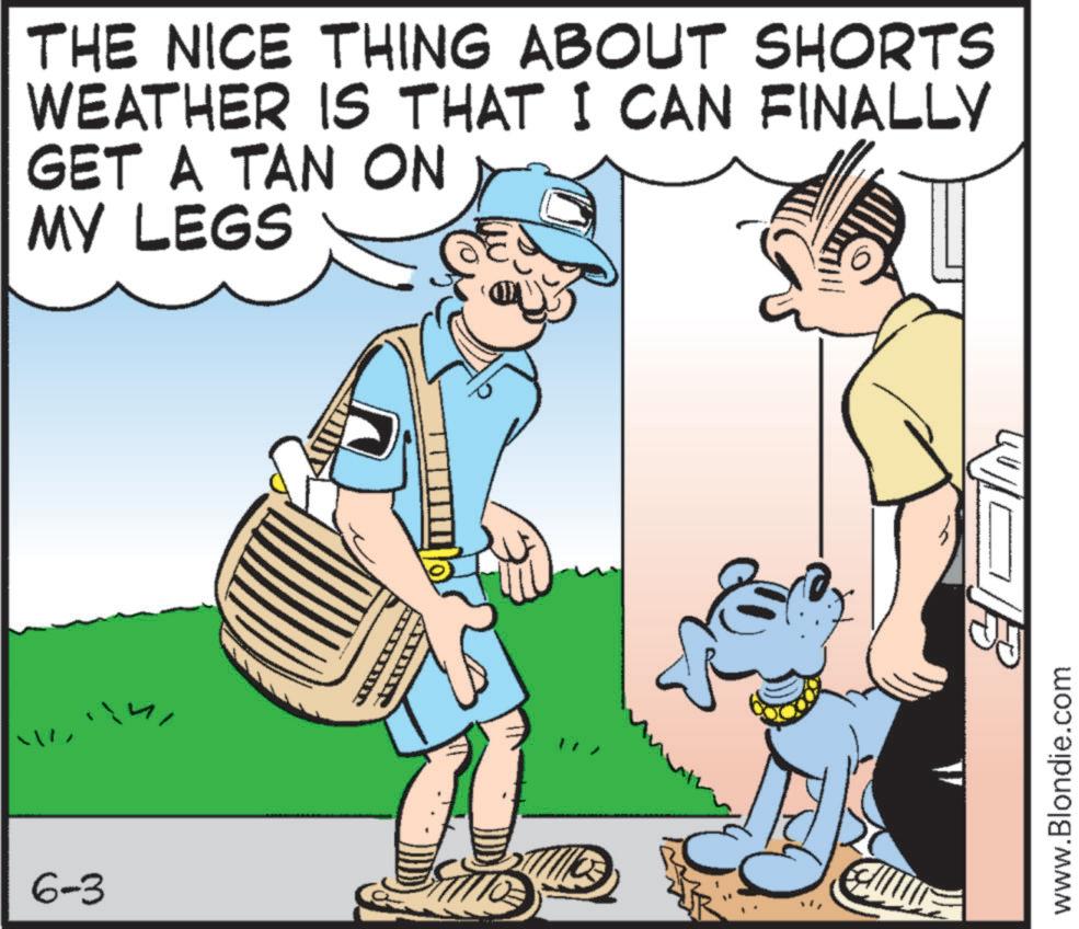Canidae OCR: THE NICE THING ABOUT SHORTS WEATHER IS THAT I CAN FINALLY GET A TAN ON MY LEGS 6-3 ??? www.Blondie.com THE NICE THING ABOUT SHORTS WEATHER IS THAT I CAN FINALLY GET A TAN ON MY LEGS 6-3 ??? www.Blondie.com