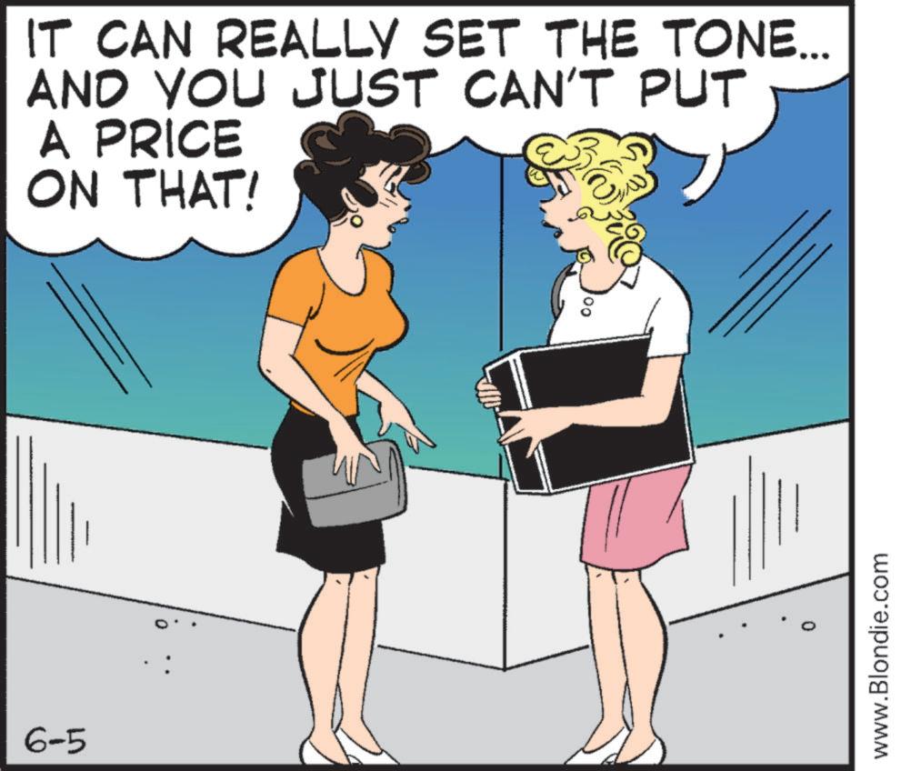 Animated cartoon OCR: IT CAN REALLY SET THE TONE... AND YOU JUST CAN'T PUT A PRICE ON THAT! 6-5 0 www.Blondie.com IT CAN REALLY SET THE TONE ... AND YOU JUST CAN'T PUT A PRICE ON THAT ! 6-5 0 www.Blondie.com