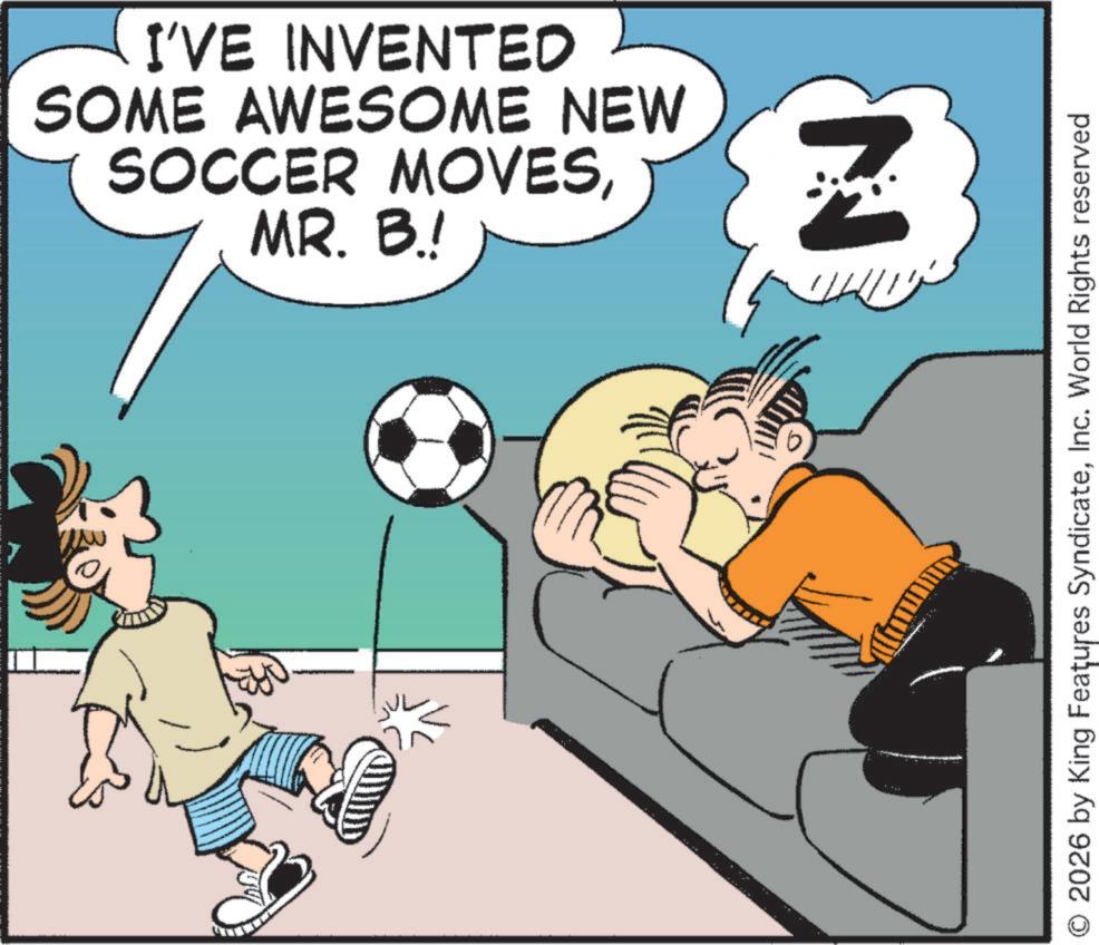 Soccer player OCR: MR. B.! SOCCER MOVESSOME AWESOME NEW I'VE INVENTED O 2026 by King Features SyndicateInc. World Rights reserved MR . B. ! SOCCER MOVESSOME AWESOME NEW I'VE INVENTED O 2026 by King Features SyndicateInc. World Rights reserved