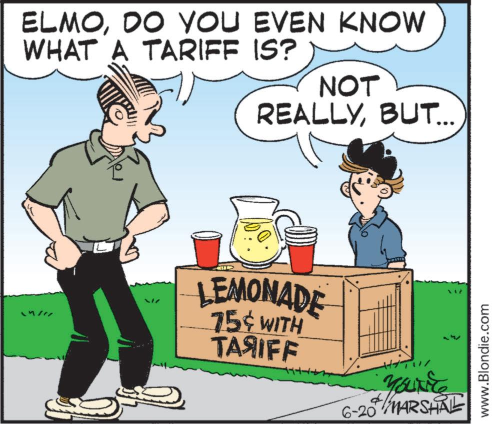 Photo caption OCR: ELMODO YOU EVEN KNOW WHAT A TARIFF IS? NOT REALLYBUT... LEMONADE 75¢ WITH TA?IFF YOLINE 6-20 MARSHAL www.Blondie.com ELMODO YOU EVEN KNOW WHAT A TARIFF IS ? NOT REALLYBUT ... LEMONADE 75 ¢ WITH TA?IFF YOLINE 6-20 MARSHAL www.Blondie.com
