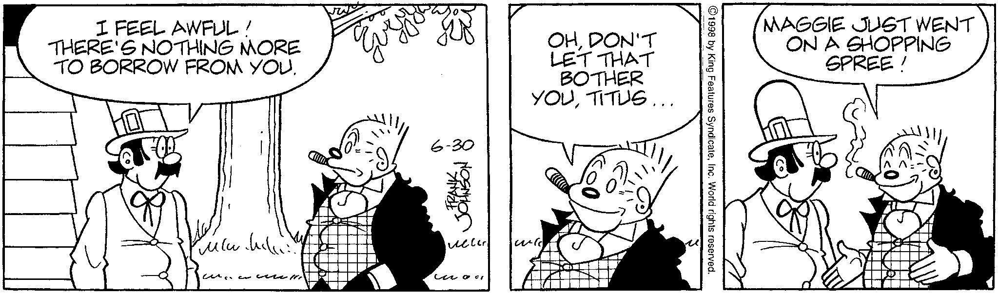Animation OCR: I FEEL AWFUL! THERE'S NOTHING MORE TO BORROW FROM YOU. Cu Meluhake 6-30 OHDON'T LET THAT BOTHER YOUTITUS... MAGGIE JUST WENT ON A SHOPPING SPREE! ?????? I FEEL AWFUL ! THERE'S NOTHING MORE TO BORROW FROM YOU . Cu Meluhake 6-30 OHDON'T LET THAT BOTHER YOUTITUS ... MAGGIE JUST WENT ON A SHOPPING SPREE ! ??????