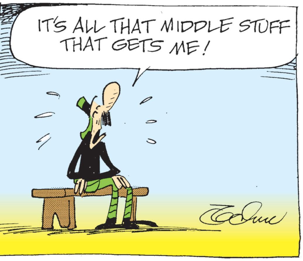Animated cartoon OCR: IT'S ALL THAT MIDDLE STUFF THAT GETS ME! N Tome IT'S ALL THAT MIDDLE STUFF THAT GETS ME ! N Tome