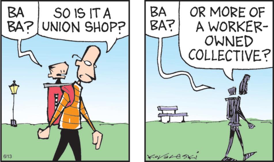 Graphics OCR: BA SO IS IT A BA? UNION SHOP? BA OR MORE OF BA? A WORKER- 6/13 OWNED COLLECTIVE? Koraleski BA SO IS IT A BA ? UNION SHOP ? BA OR MORE OF BA ? A WORKER- 6/13 OWNED COLLECTIVE ? Koraleski