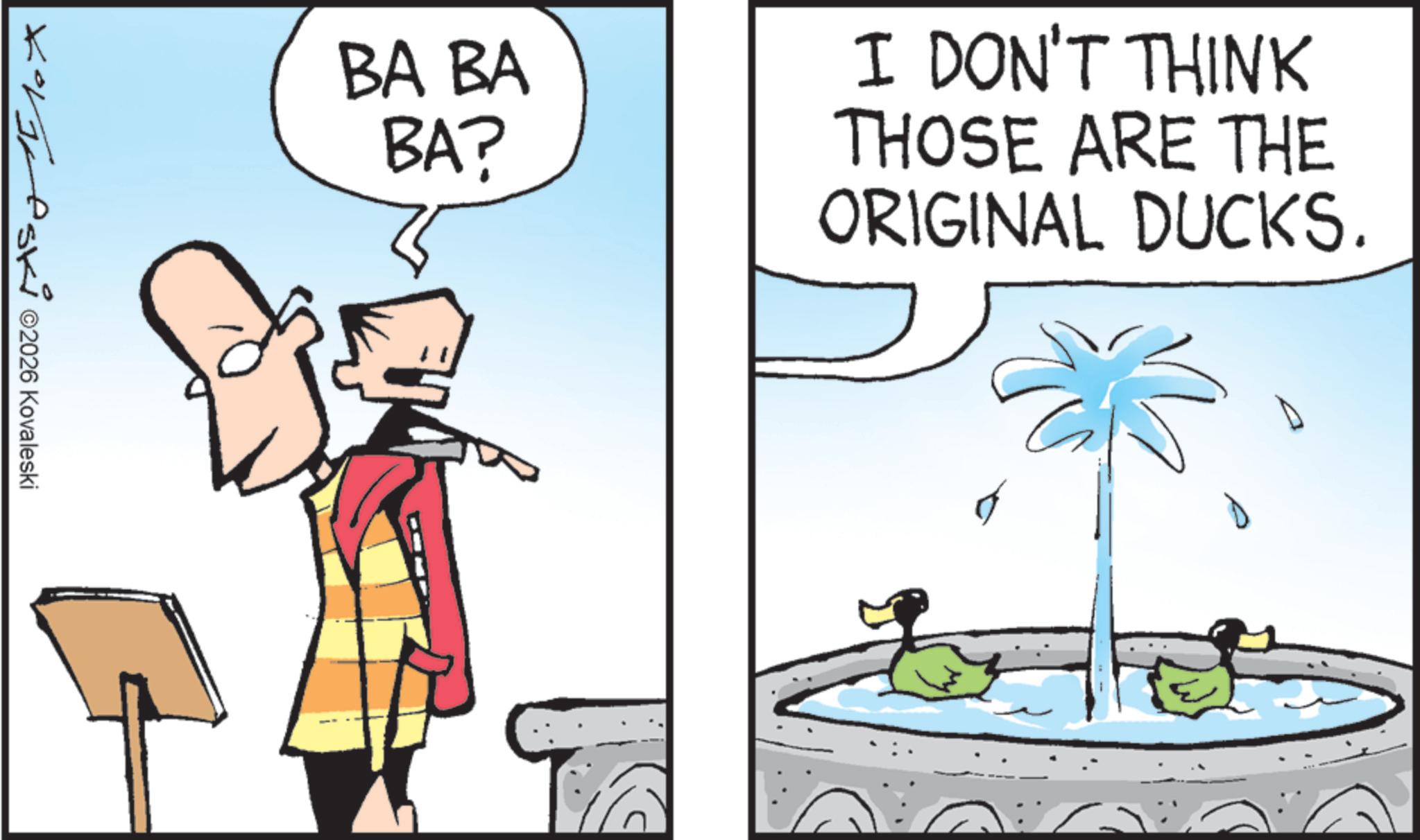 Fictional character OCR: BA BA BA? I DON'T THINK THOSE ARE THE ORIGINAL DUCKS. Xoveski ©2026 Kovaleski BA BA BA ? I DON'T THINK THOSE ARE THE ORIGINAL DUCKS . Xoveski © 2026 Kovaleski