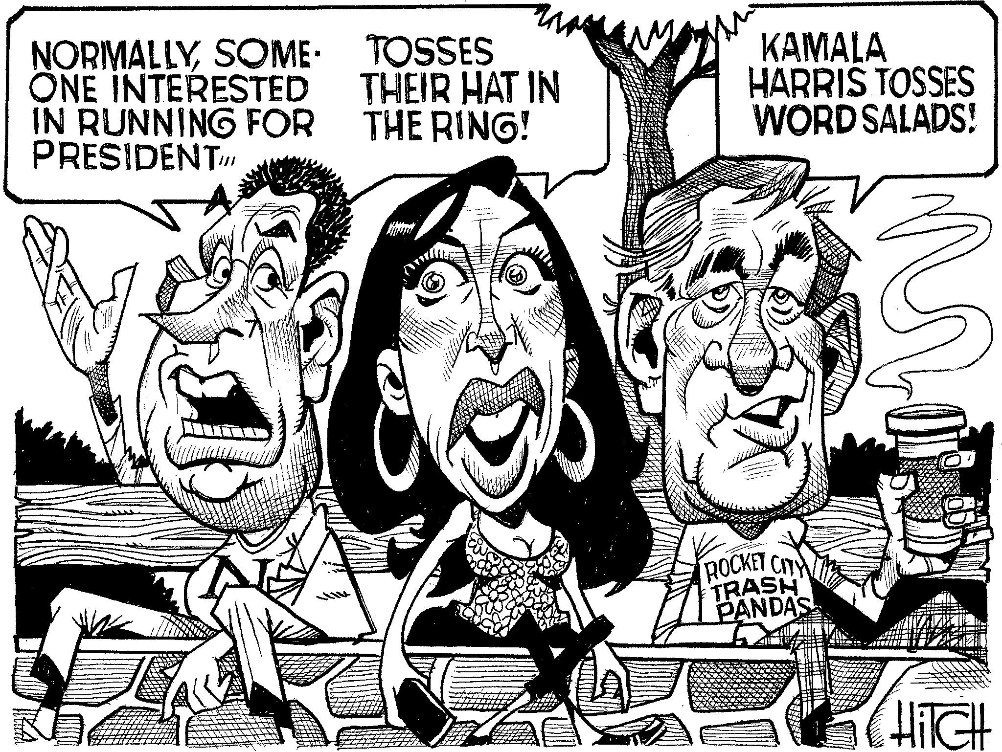 Animated cartoon OCR: NORMALLYSOME- ONE INTERESTED IN RUNNING FOR PRESIDENTI TOSSES THEIR HAT IN THE RING! ROCKET CITY TRASH PANDAS KAMALA HARRIS TOSSES WORD SALADS! = HITCH NORMALLYSOME- ONE INTERESTED IN RUNNING FOR PRESIDENTI TOSSES THEIR HAT IN THE RING ! ROCKET CITY TRASH PANDAS KAMALA HARRIS TOSSES WORD SALADS ! = HITCH