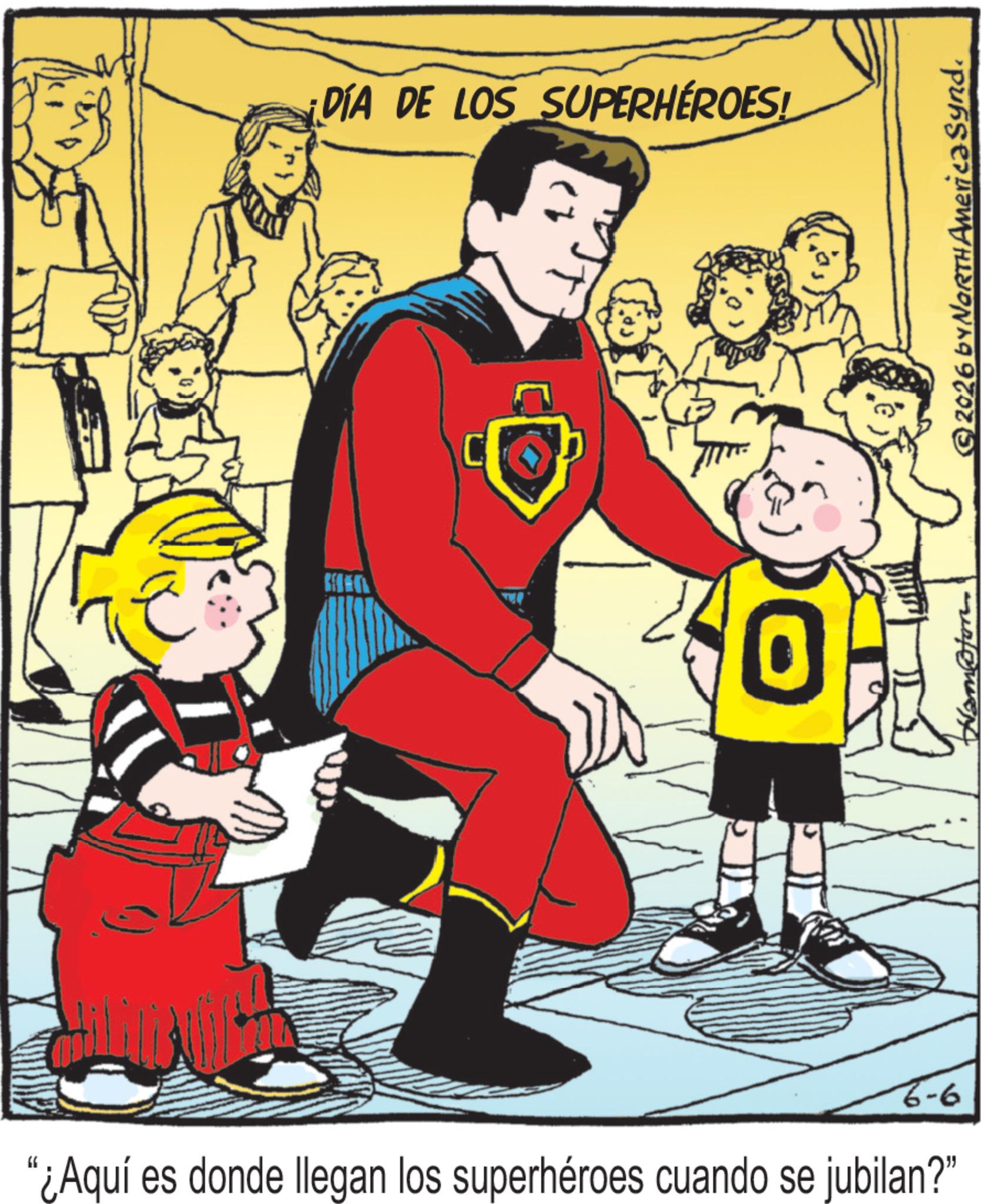 Hero OCR: "¿Aquí es donde llegan los superhéroes cuando se jubilan?" 6-6 DÍA DE LOS SUPERHÉROES! Nam@fon ©2026 by NORTH America Synd " ¿ Aquí es donde llegan los superhéroes cuando se jubilan ? " 6-6 DÍA DE LOS SUPERHÉROES ! Nam @ fon © 2026 by NORTH America Synd