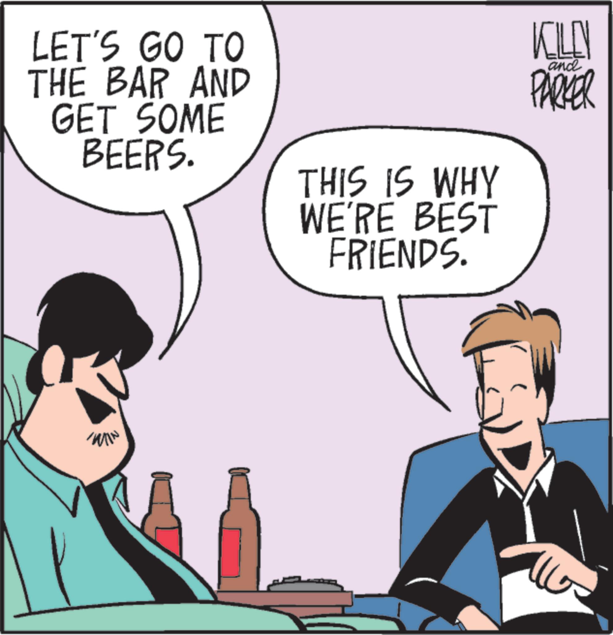 Comic book OCR: LET'S GO TO THE BAR AND GET SOME BEERS. THIS IS WHY WE'RE BEST FRIENDS. KILEN and PARKER MIN ??? LET'S GO TO THE BAR AND GET SOME BEERS . THIS IS WHY WE'RE BEST FRIENDS . KILEN and PARKER MIN ???