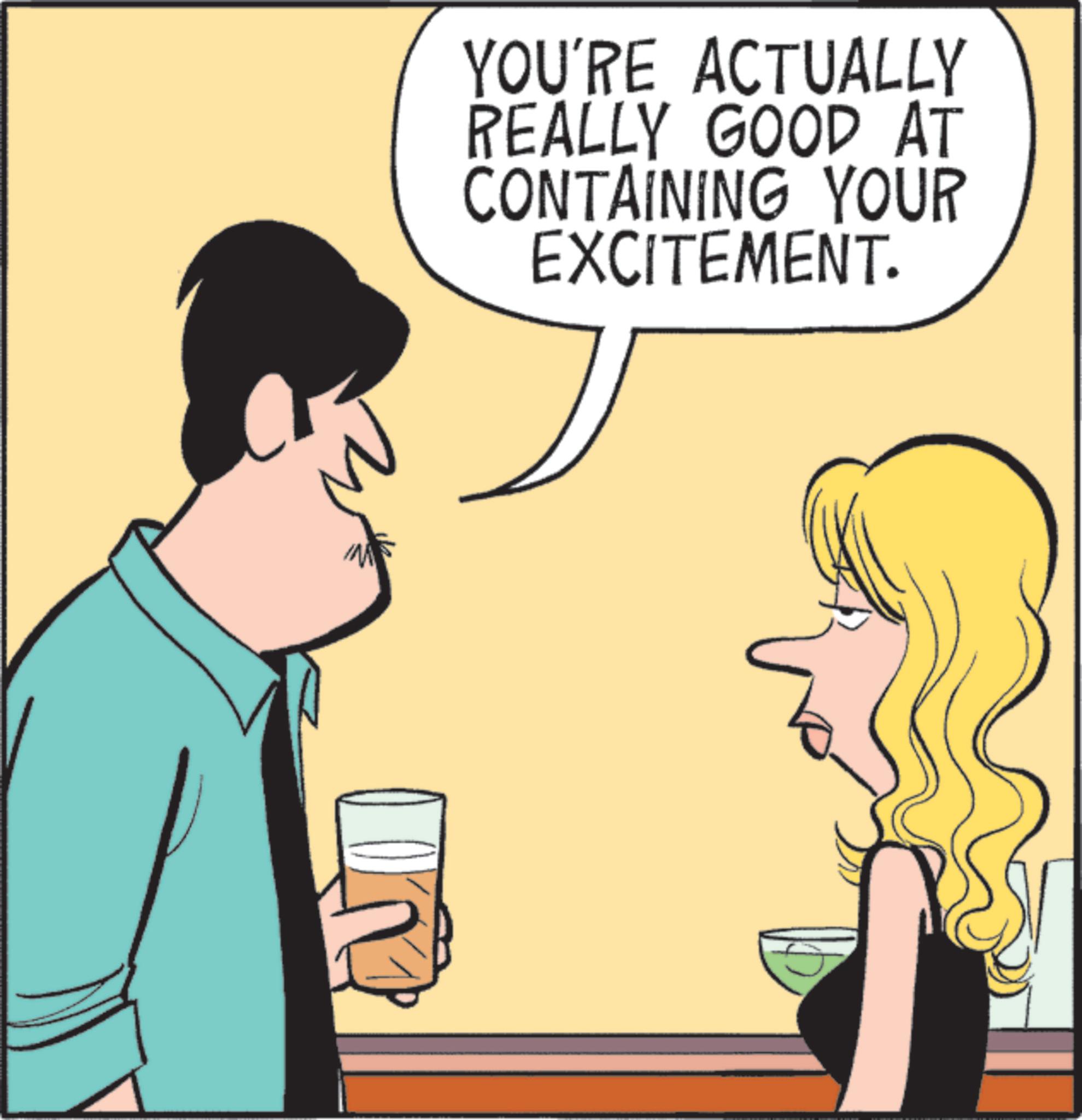 Animated cartoon OCR: YOU'RE ACTUALLY REALLY GOOD AT CONTAINING YOUR EXCITEMENT. YOU'RE ACTUALLY REALLY GOOD AT CONTAINING YOUR EXCITEMENT .
