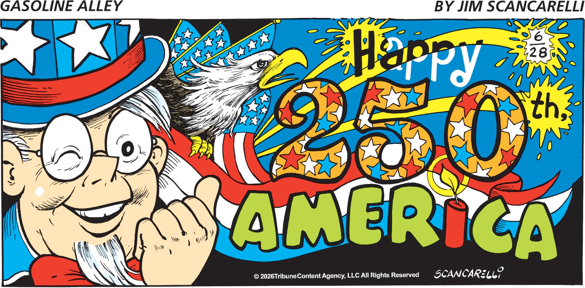 Graphic design OCR: GASOLINE ALLEY BY JIM SCANCARELLI Happy 28 th250 AMERICA © 2026Tribune Content AgencyLLC All Rights Reserved SCANCARELLI GASOLINE ALLEY BY JIM SCANCARELLI Happy 28 th250 AMERICA © 2026Tribune Content AgencyLLC All Rights Reserved SCANCARELLI