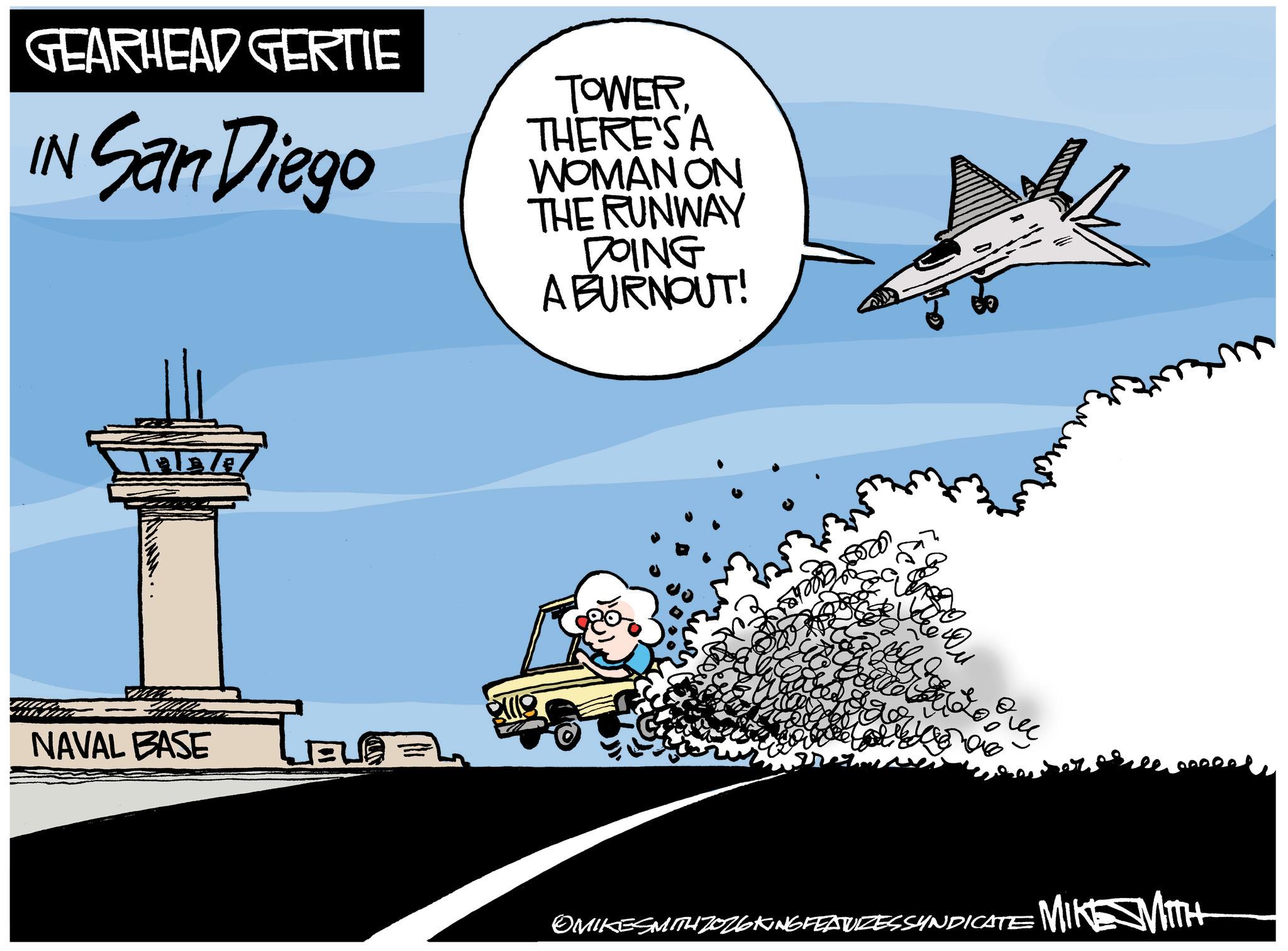 Airliner OCR: GEARHEAD GERTIE IN San Diego TOWERTHERE'S A WOMAN ON THE RUNWAY DOING A BURNOUT! NAVAL BASE ? EVE 1967 OMIKE SMITH 7026KING FEATURES SYNDICATE MIKE MITTH GEARHEAD GERTIE IN San Diego TOWERTHERE'S A WOMAN ON THE RUNWAY DOING A BURNOUT ! NAVAL BASE ? EVE 1967 OMIKE SMITH 7026KING FEATURES SYNDICATE MIKE MITTH