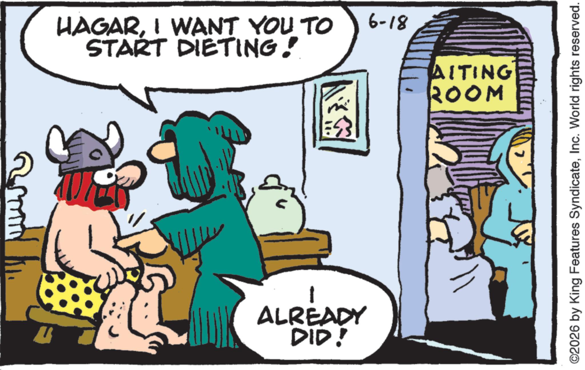 Comics OCR: n HAGARI WANT YOU TO START DIETING! ALREADY DID! 6-18 AITING ROOM ©2026 by King Features SyndicateInc. World rights reserved. n HAGARI WANT YOU TO START DIETING ! ALREADY DID ! 6-18 AITING ROOM © 2026 by King Features SyndicateInc. World rights reserved .