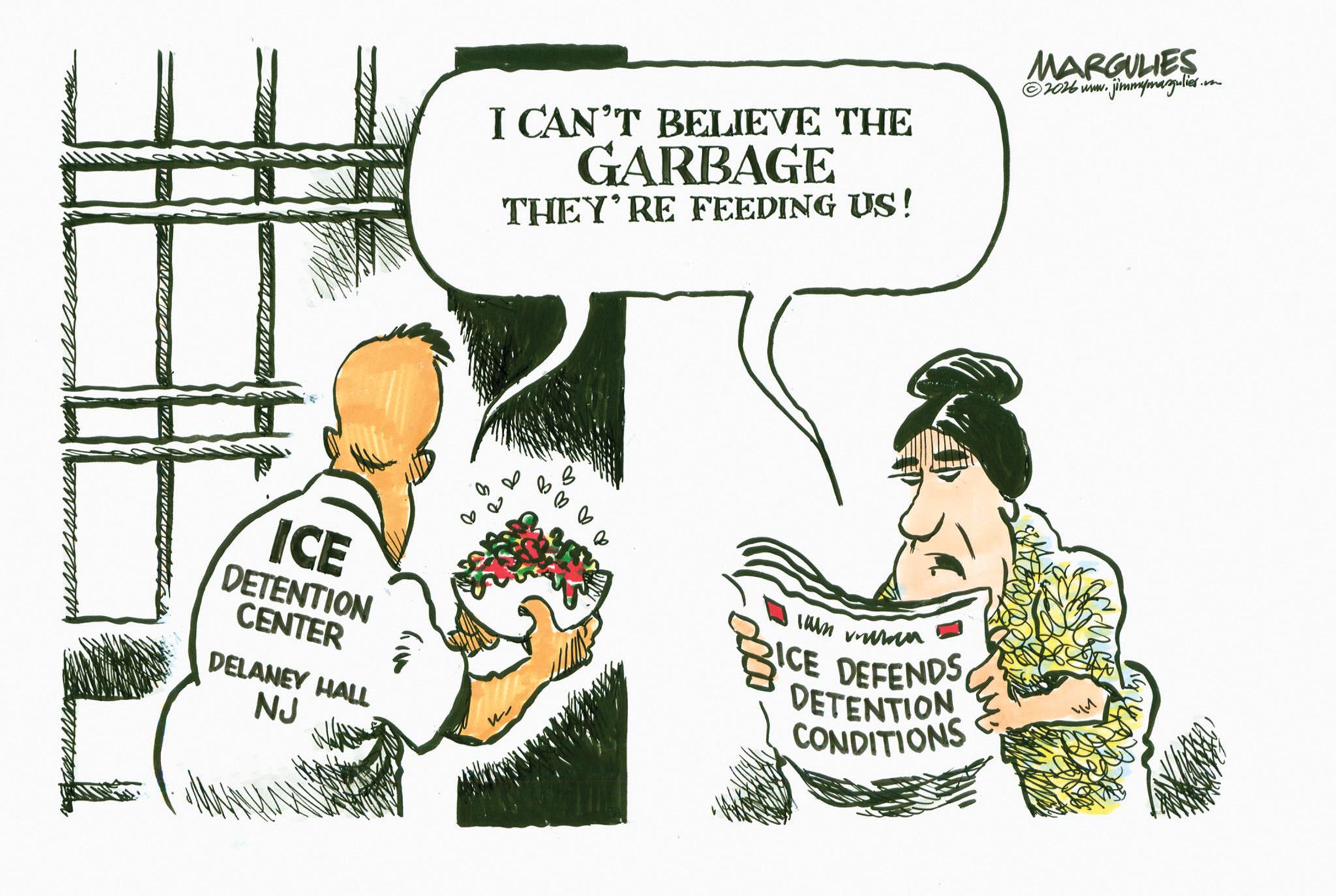 Poster OCR: ICE DETENTION CENTER DELANEY HALL NJ w- I CAN'T BELIEVE THE GARBAGE THEY'RE FEEDING US! MARGULIES ©2026 www. 1. jimmymargulies.com BICE DEFENDS DETENTION CONDITIONS ICE DETENTION CENTER DELANEY HALL NJ w- I CAN'T BELIEVE THE GARBAGE THEY'RE FEEDING US ! MARGULIES © 2026 www . 1. jimmymargulies.com BICE DEFENDS DETENTION CONDITIONS