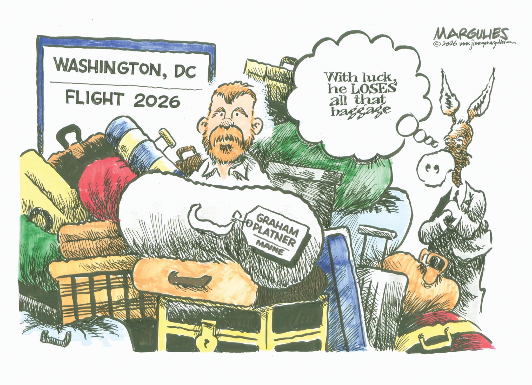Photo caption OCR: WASHINGTONDC FLIGHT 2026 With luckhe LOSES all that baggage MARGULIES 2026 www.jimmymaller. 0000 ?? GRAHAM OPLATNER MAINE WASHINGTONDC FLIGHT 2026 With luckhe LOSES all that baggage MARGULIES 2026 www.jimmymaller . 0000 ?? GRAHAM OPLATNER MAINE